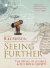 Image for Seeing further  : the story of science &amp; The Royal Society