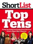 Image for Shortlist top tens  : funny, fascinating and frankly absurd lists from Britain&#39;s biggest men&#39;s magazine