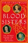 Image for Blood Sisters: The Women Who Won the Wars of the Rose