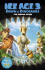 Image for Ice age 3, dawn of the dinosaurs  : the junior novel