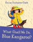 Image for What Shall We Do, Blue Kangaroo