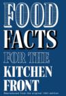 Image for Food facts for the kitchen front  : filled with no-nonsense war-time recipes ... vital for a healthy and balanced diet