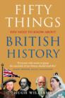 Image for Fifty things you need to know about British history