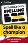 Image for The Times spelling bee  : spell like a champion