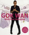 Image for Work your wardrobe  : Gok&#39;s gorgeous guide to style that lasts