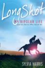 Image for Long shot  : my bipolar life and the horses who saved me