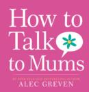 Image for How to Talk to Mums