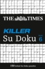 Image for The Times Killer Su Doku 6 : 150 Challenging Puzzles from the Times