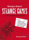 Image for Montegue Blister&#39;s strange games  : and other odd things to do with your time