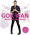 Image for Work your wardrobe: Gok&#39;s gorgeous guide to style that lasts