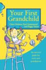 Image for Your First Grandchild : Useful, Touching and Hilarious Guide for First-time Grandparents