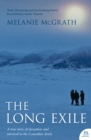 Image for The long exile: a true story of deception and survival in the Canadian Arctic