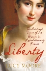 Image for Liberty: the lives and times of six women in revolutionary France