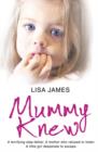 Image for Mummy knew  : a terrifying step-father, a mother who refused to listen, a little girl desperate to escape