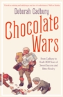Image for Chocolate wars: from Cadbury to Kraft - 200 years of sweet success and bitter rivalry