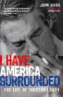 Image for I have America surrounded: the life of Timothy Leary