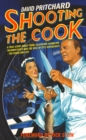 Image for Shooting the cook: the true story about food, television and the rise of TV&#39;s superchefs - the director&#39;s cut