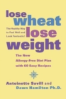 Image for Lose Wheat, Lose Weight : The Healthy Way to Feel Well and Look Fantastic!
