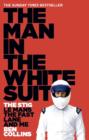 Image for The man in the white suit  : the Stig, Le Mans, the fast lane and me