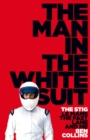 Image for The Man in the White Suit: The Stig, Le Mans, the Fast Lane and Me