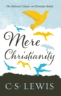 Image for Mere Christianity: A Revised and Amplified Edition, With a New Introduction, of the Three Books Broadcast Talks, Christian Behaviour and Beyond Personality