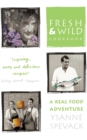 Image for Fresh and Wild Cookbook : A Real Food Adventure