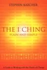 Image for The I Ching Plain and Simple : A Guide to Working with the Oracle of Change