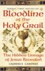 Image for Bloodline of The Holy Grail : The Hidden Lineage of Jesus Revealed