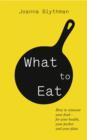 Image for What to eat  : food that&#39;s good for your health, pocket and plate