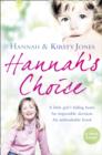 Image for Hannah&#39;s choice  : a daughter&#39;s love for life. The mother who let her make the hardest decision of all.