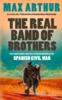Image for The real band of brothers: first-hand accounts from the last British survivors of the Spanish Civil War
