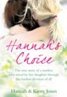 Image for Hannahâ€™s Choice : A daughter&#39;s love for life. The mother who let her make the hardest decision of all.