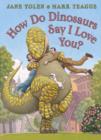 Image for How do Dinosaurs say I Love You?