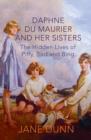 Image for Daphne Du Maurier and her sisters  : the hidden lives of Piffy, Bird and Bing