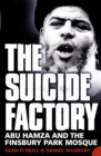Image for The suicide factory: Abu Hamza and the Finsbury Park Mosque