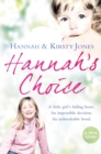 Image for Hannah&#39;s choice: a daughter&#39;s love for life. The mother who let her make the hardest decision of all.