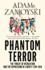 Image for Phantom terror: the threat of revolution and the repression of liberty 1789-1848