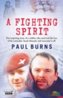 Image for A fighting spirit: the inspiring story of a soldier who survived the loss of his comrades, faced adversity and overcame it all