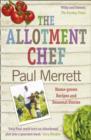 Image for The allotment chef  : home-grown recipes and seasonal stories