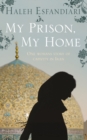 Image for My Prison, My Home: One Woman&#39;s Story of Captivity in Iran