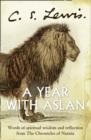 Image for A year with Aslan  : words of wisdom and reflection from the chronicles of Narnia