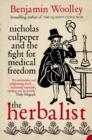 Image for The herbalist: Nicholas Culpeper and the fight for medical freedom