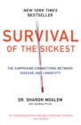 Image for Survival of the sickest: the surprising connections between disease and longevity