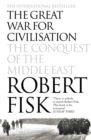 Image for The great war for civilisation: the conquest of the Middle East