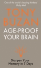 Image for Age-proof your brain: sharpen your memory in 7 days