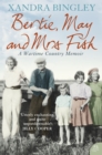 Image for Bertie, May and Mrs Fish: country memories of wartime