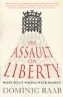 Image for The assault on liberty: what went wrong with rights