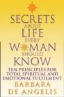 Image for Secrets About Life Every Woman Should Know: Ten Principles for Total Spiritual and Emotional Fulfilment