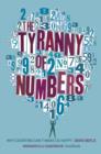 Image for The tyranny of numbers: why counting can&#39;t make us happy