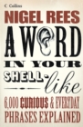 Image for A word in your shell-like: 6,000 curious &amp; everyday phrases explained